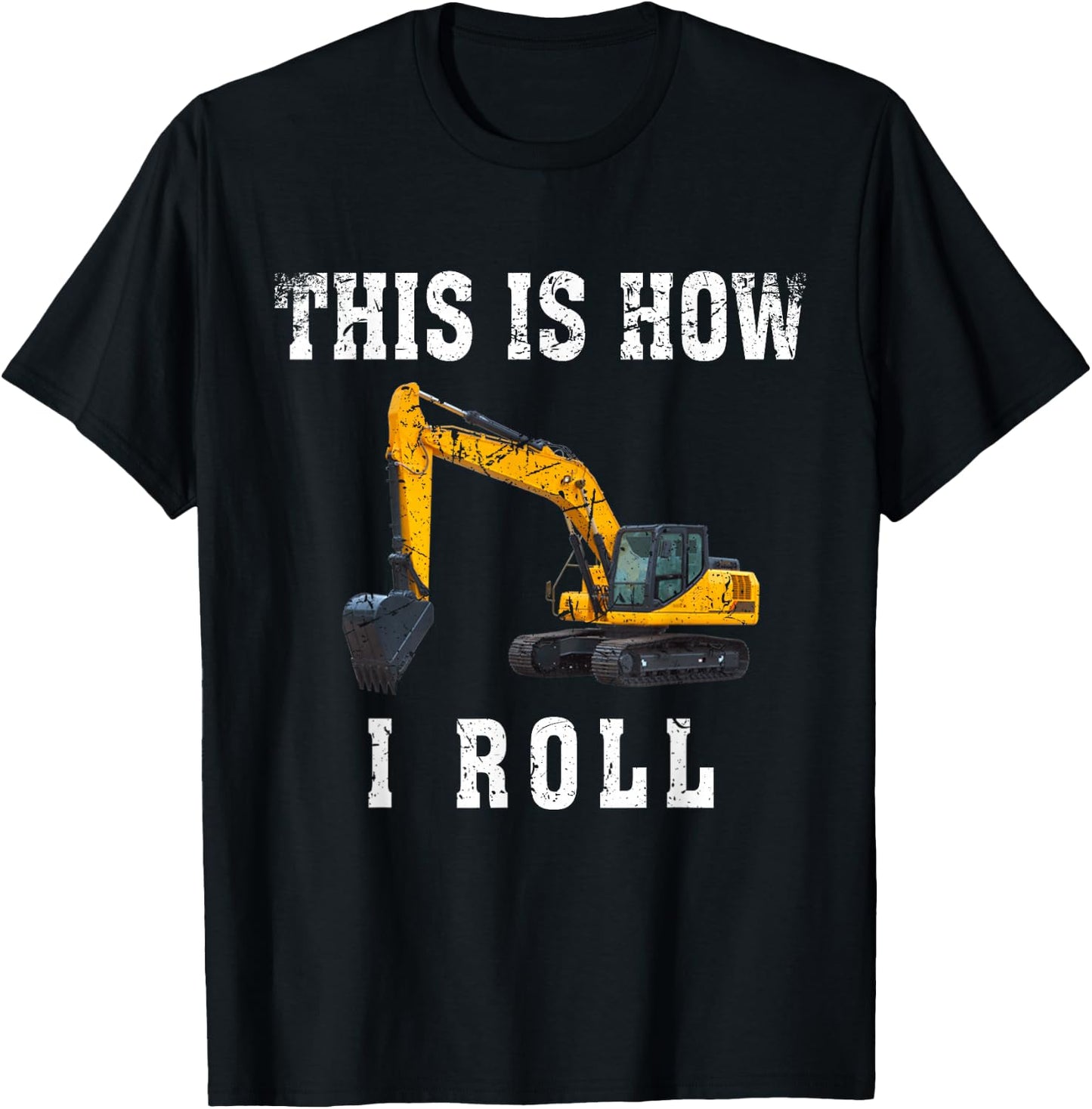 This Is How I Roll Funny Excavator Operator T-Shirt - T-Shirt | Black