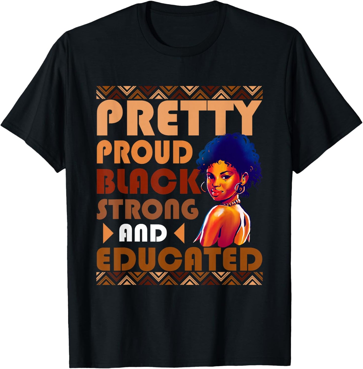 Pretty Black and Educated I Am The Strong African Queen Girl T-Shirt - T-Shirt | Black