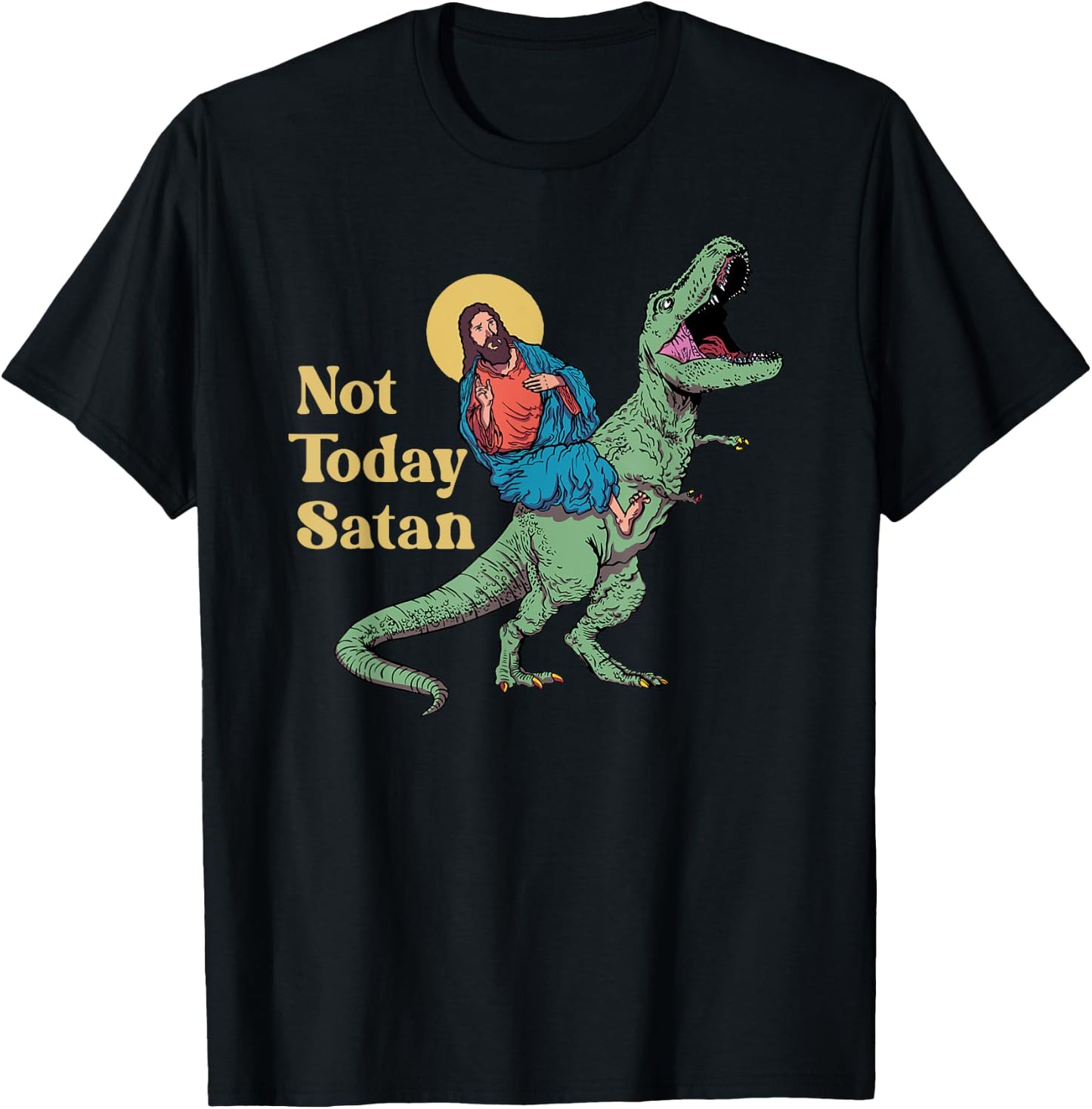 Not Today Satan Jesus Riding Dinosaur T Rex Funny Sarcastic T-Shirt - T-Shirt | Black
