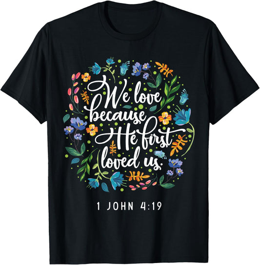 We love because he first loved us 1 John 4:19 T-Shirt - T-Shirt | Black