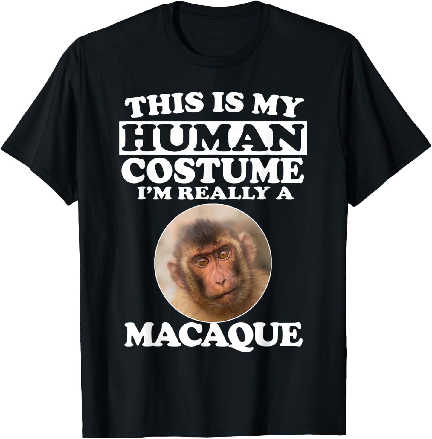 This Is My Human Costume I'm Really A Macaque Monkey T-Shirt - T-Shirt | Black