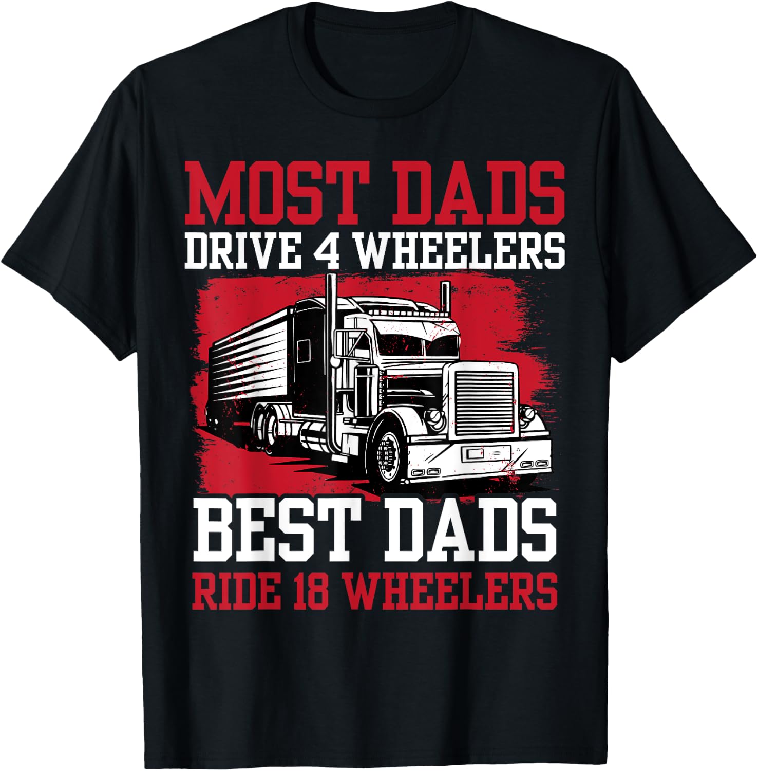 Best Dad Ever Trucker Papa Daddy Truck Driver Fathers Day T-Shirt - T-Shirt | Black