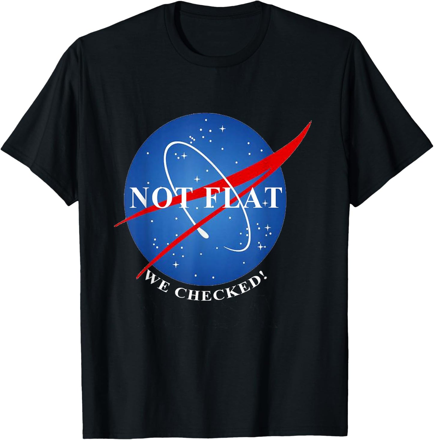 Not Flat We Checked Not Flat Earth T-Shirt - T-Shirt | Black