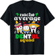 Cinco De Mayo Nacho Average Dental Squad Mexican Dentist T-Shirt - T-Shirt | Black