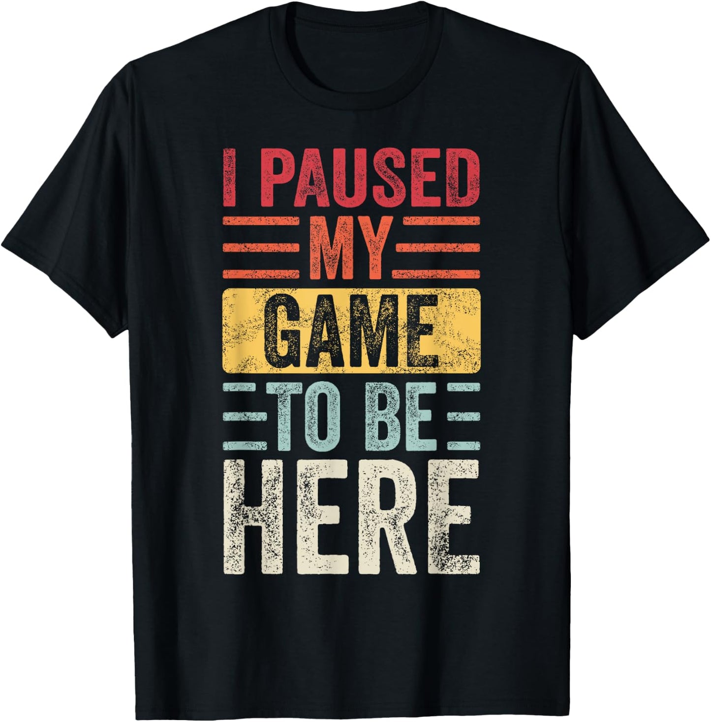 I Paused My Game To Be Here, Funny Retro Vintage Video Gamer Short Sleeve T-Shirt - T-Shirt | Black