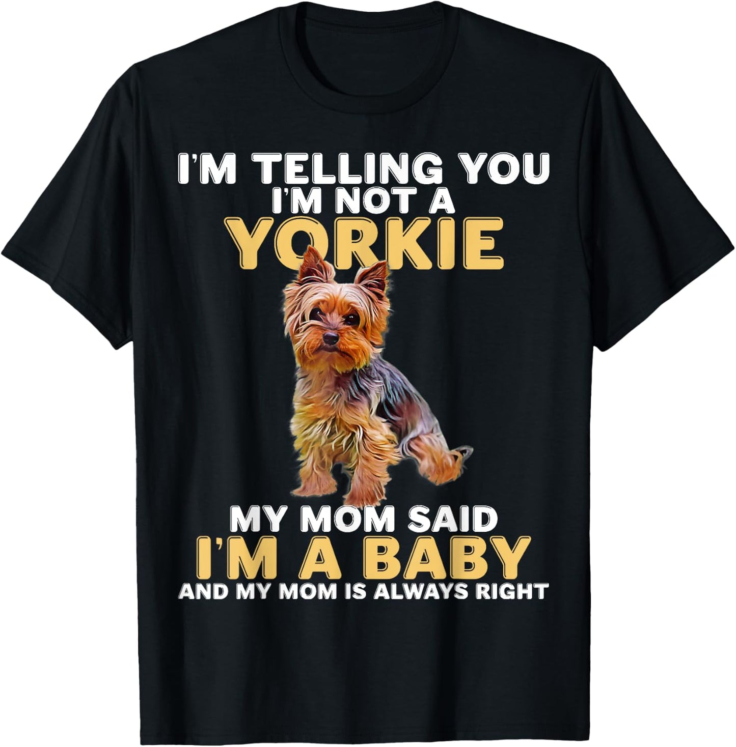 Yorkie I'm Telling You I'm Not A Yorkie T-Shirt - T-Shirt | Black