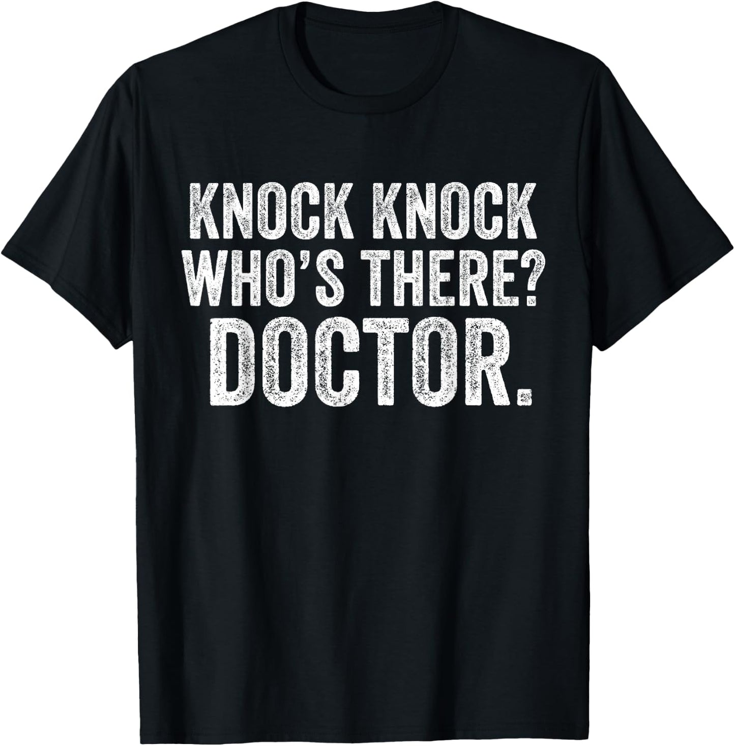 Knock Knock Who's There Doctor Funny Joke Vintage T-Shirt - T-Shirt | Black