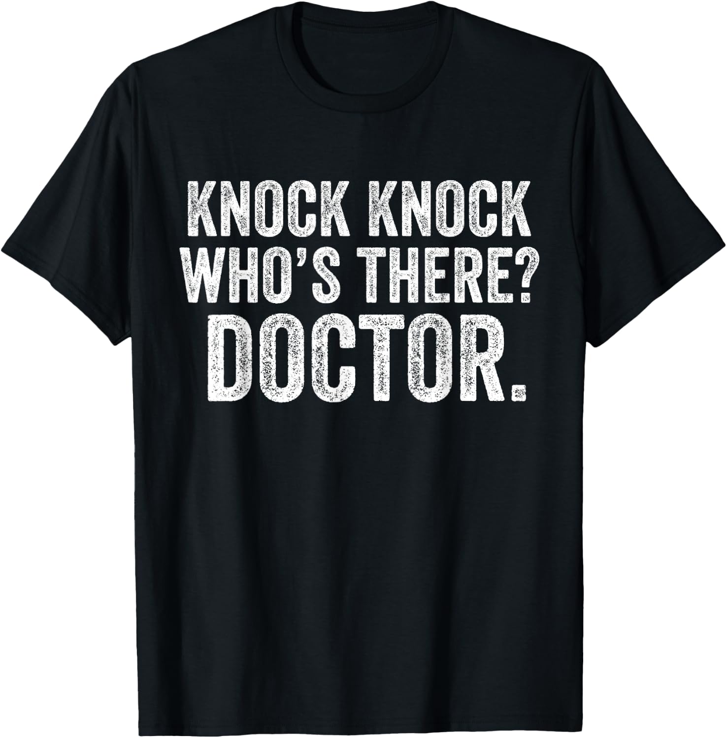 Knock Knock Who's There Doctor Funny Joke Vintage T-Shirt - T-Shirt | Black