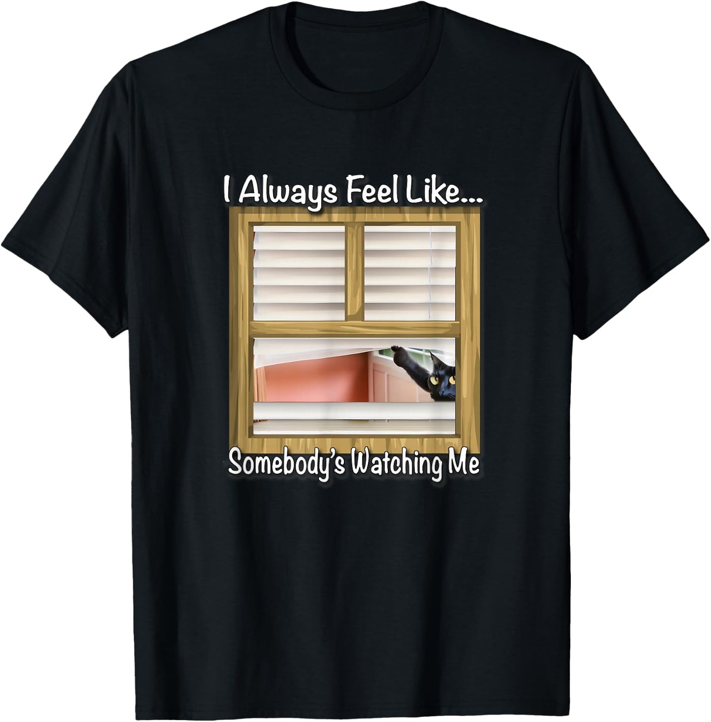 I always feel like... someone is watching me by Yoraytees T-Shirt - T-Shirt | Black