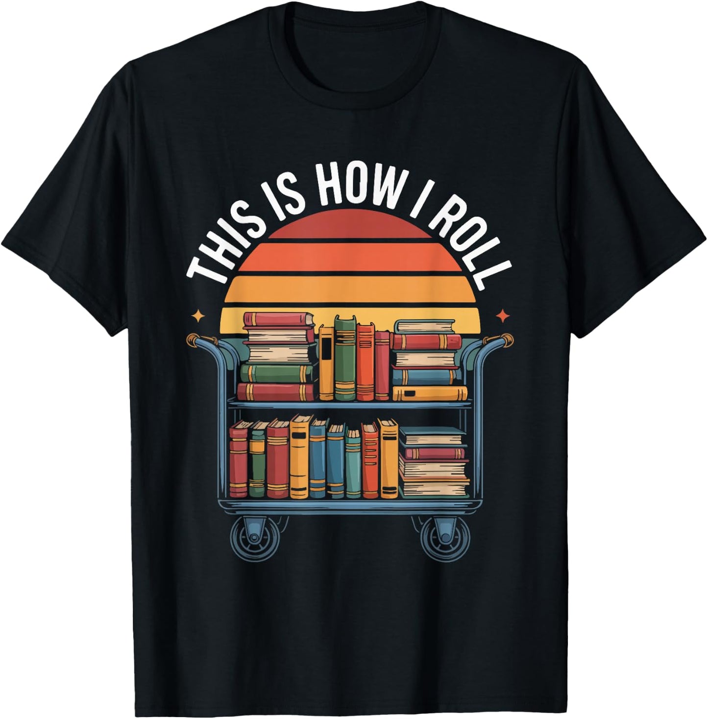 This is How I Roll Book Lover Librarian T-Shirt - T-Shirt | Black
