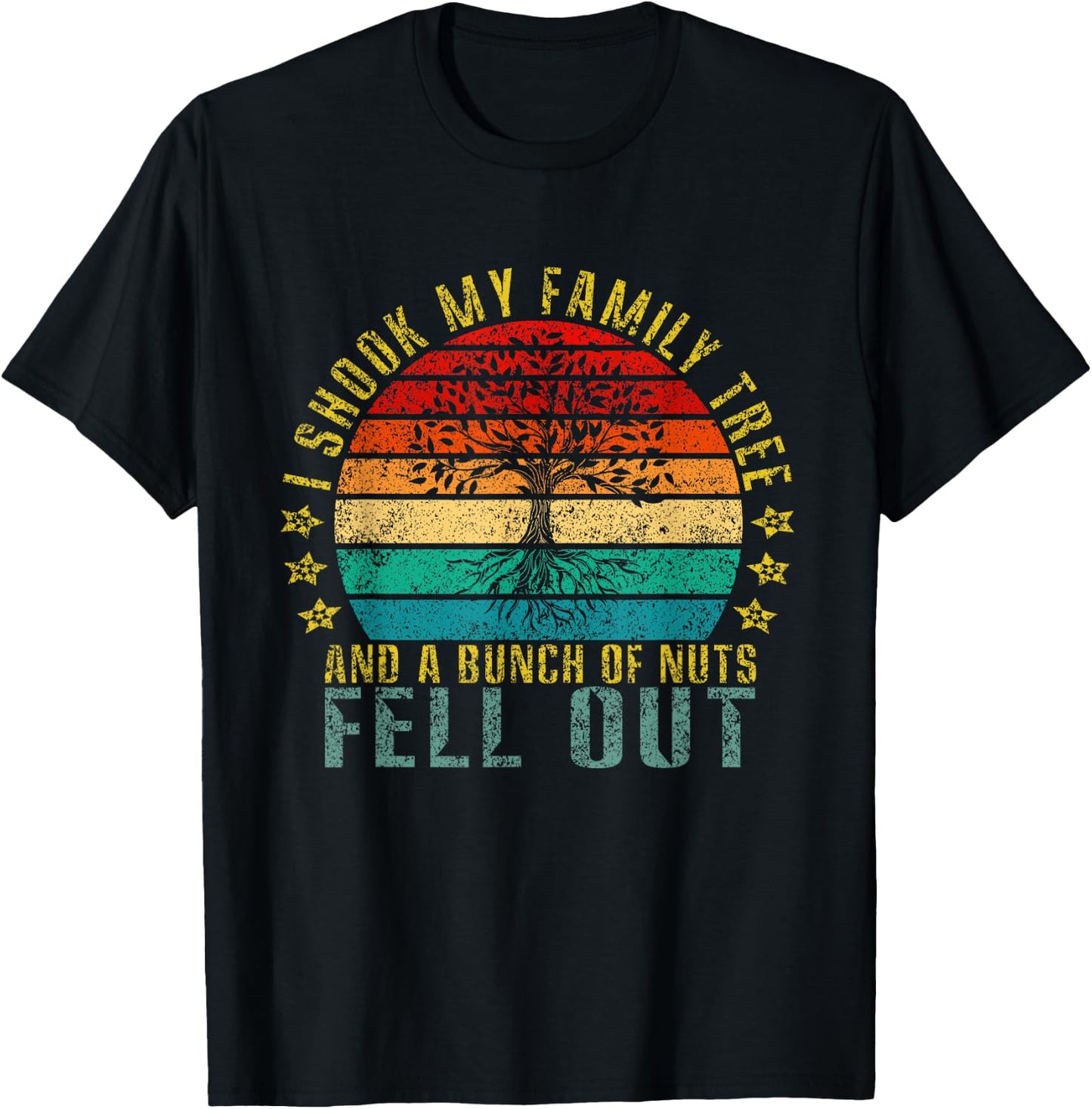 I Shook My Family Tree and Bunch of Nuts Fell Out Funny T-Shirt - T-Shirt | Black