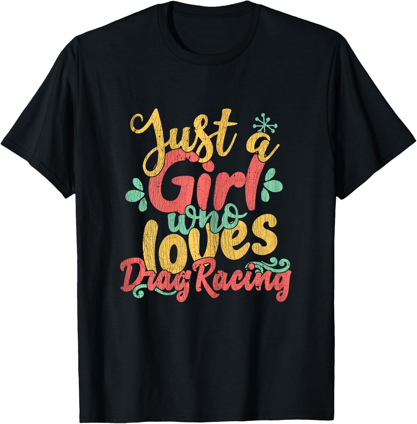 Just A Girl Who Loves Drag Racing Gift T Shirt T-Shirt - T-Shirt | Black
