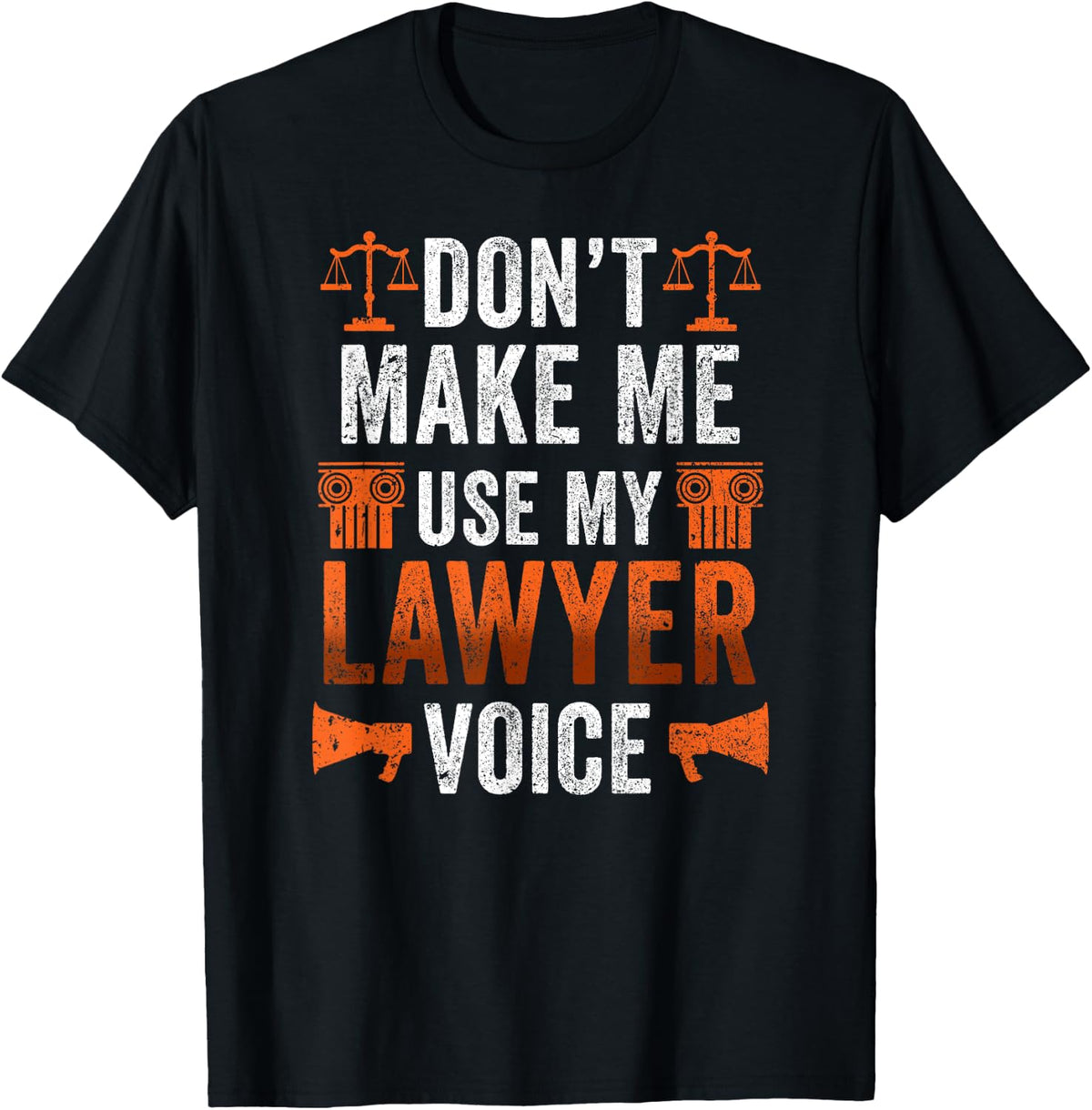 Dont Make Me Use My Lawyer Voice Attorney Law Advocate T-Shirt - T-Shirt | Black