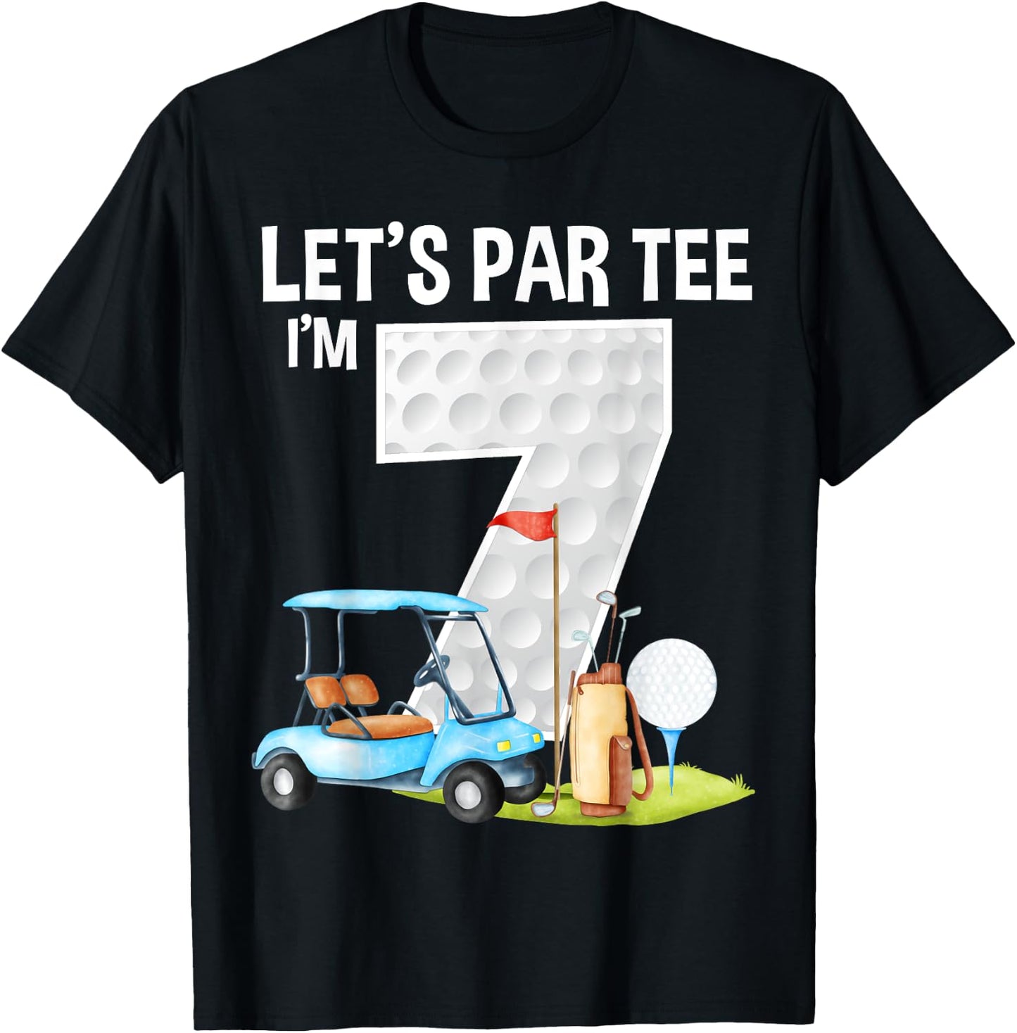 Let's Par I'm 7 7th Birthday Party Golf Birthday Golfer T-Shirt - T-Shirt | Black