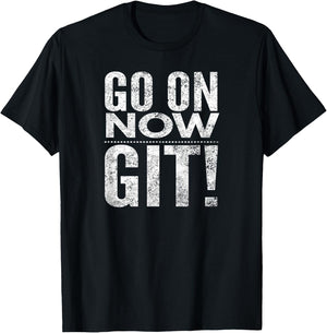 Go On Now Git! T-Shirt - T-Shirt | Black