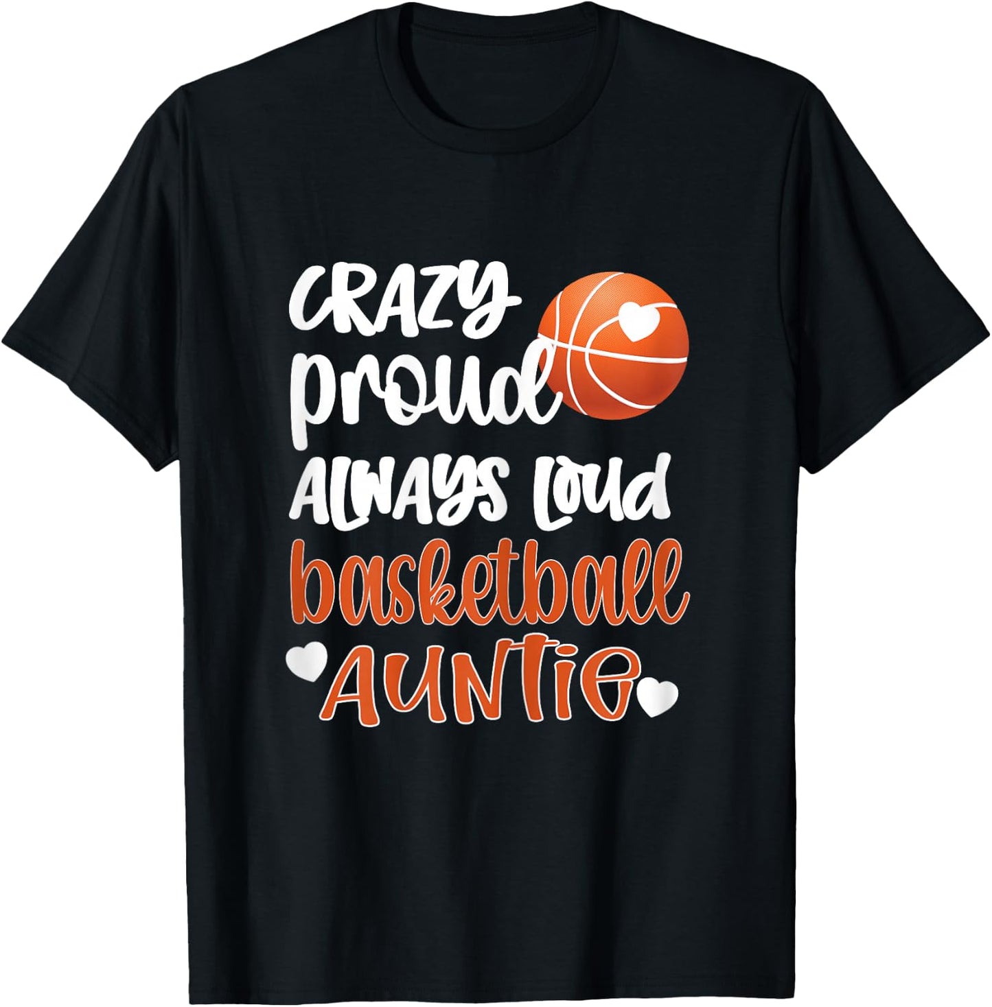 Crazy Proud Always Loud Basketball Auntie Basketball Aunt T-Shirt - T-Shirt | Black