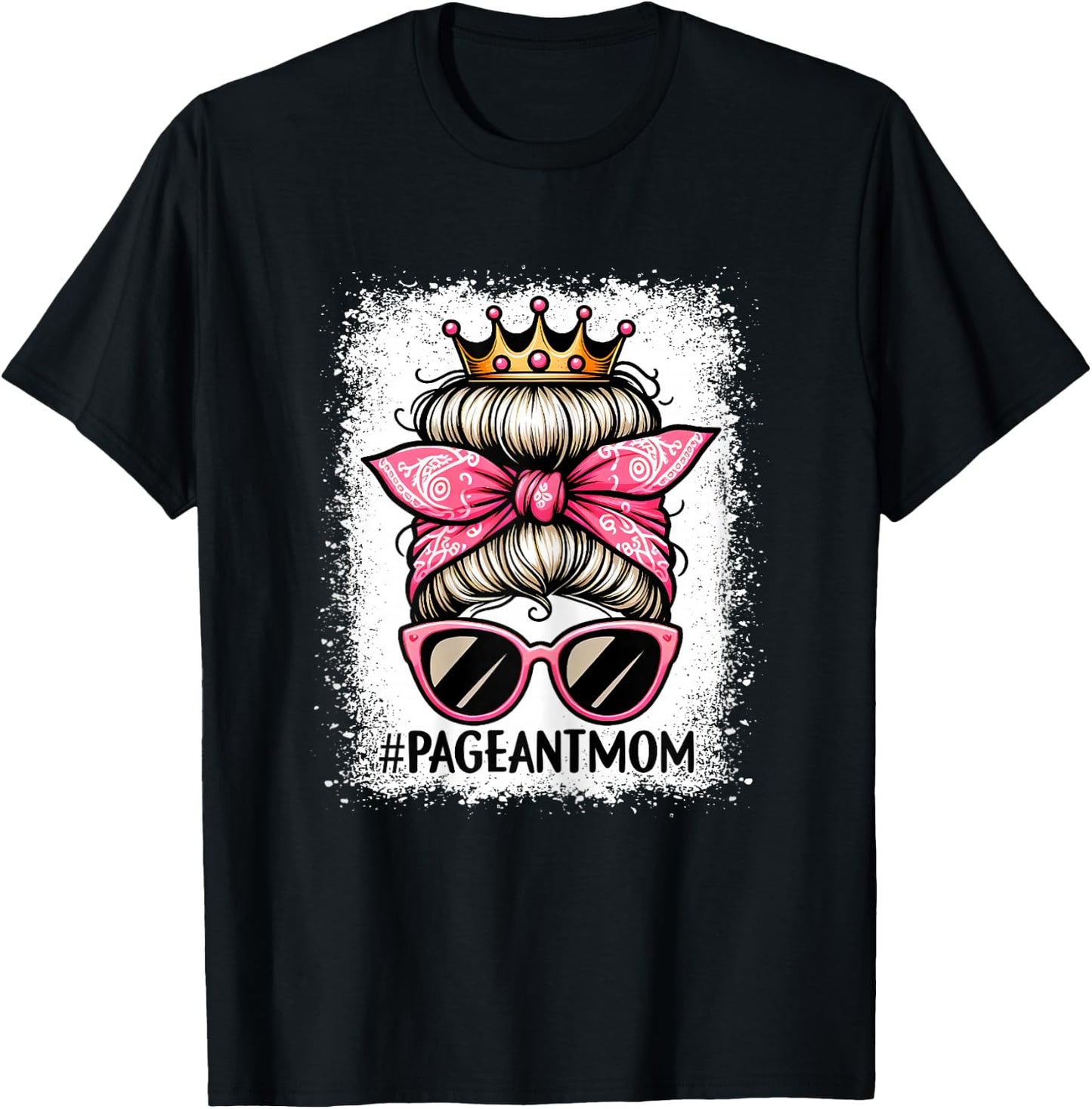Mom Bleached Pageant Mom Messy Bun Hair Happy Mother's Day T-Shirt - T-Shirt | Black