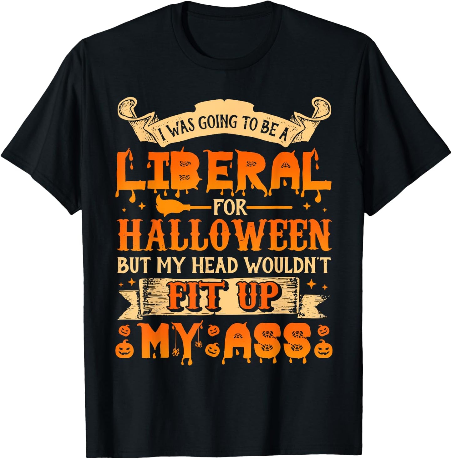 I Was Going To Be A Liberal For Halloween T-Shirt - T-Shirt | Black