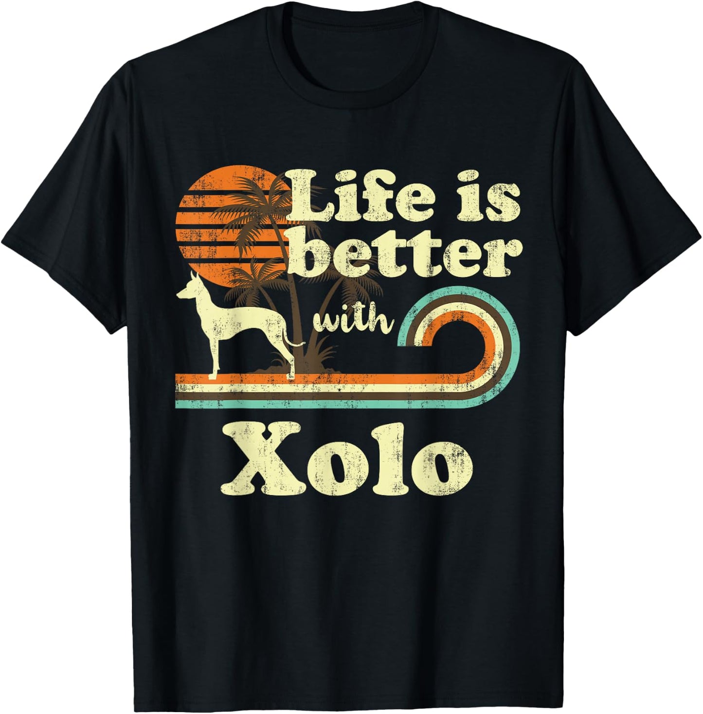Life Better Xoloitzcuintli Xolo Vintage Dog Mom Dad T-Shirt - T-Shirt | Black