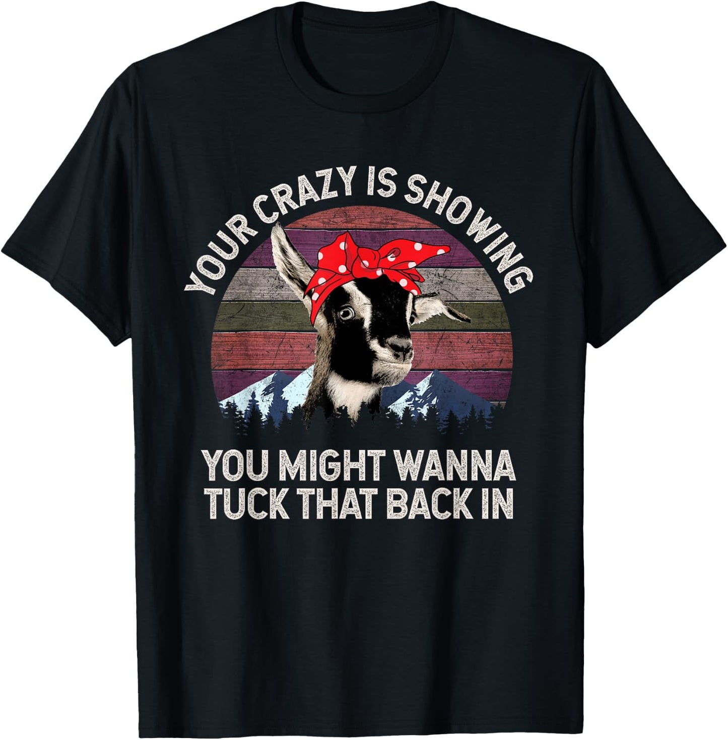 Your Crazy Is Showing You Might Want To Tuck That Back In T-Shirt - T-Shirt | Black