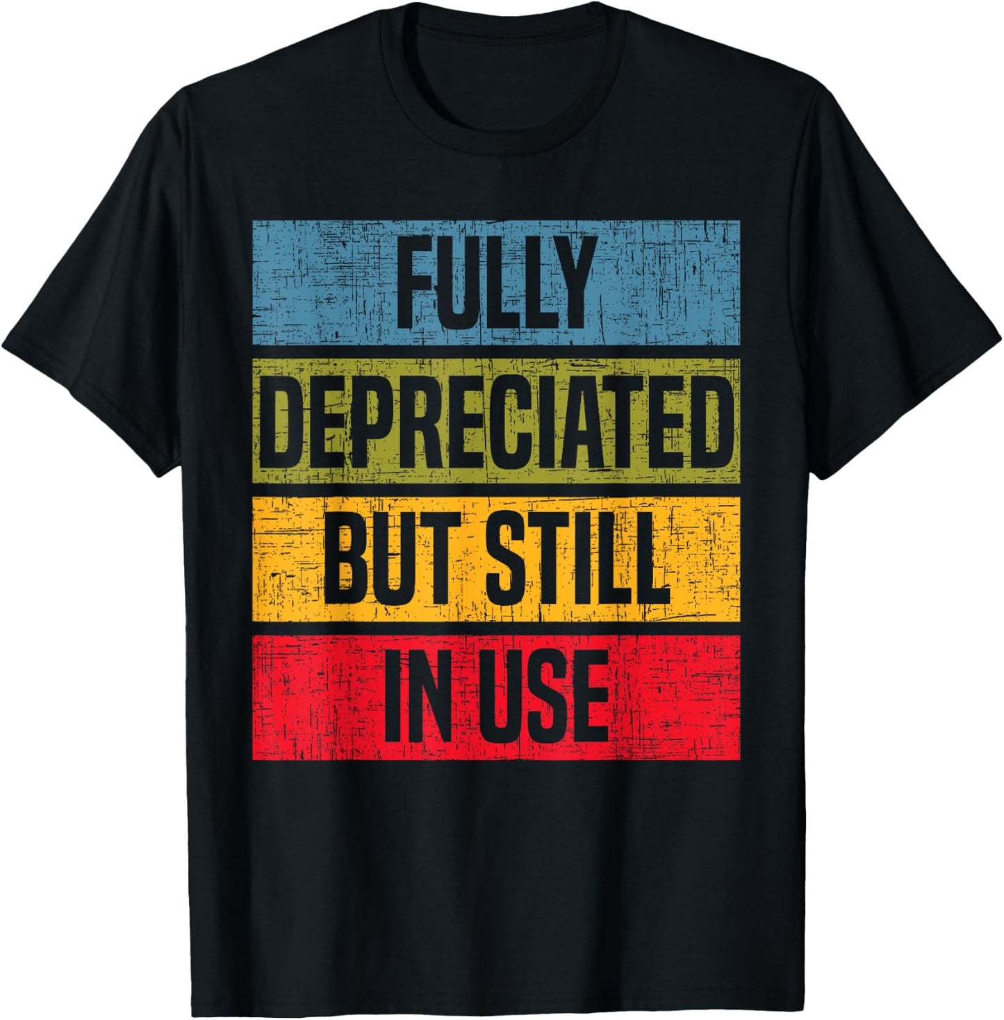 Fully Depreciated But Still In Use Accounting Accountant T-Shirt - T-Shirt | Black