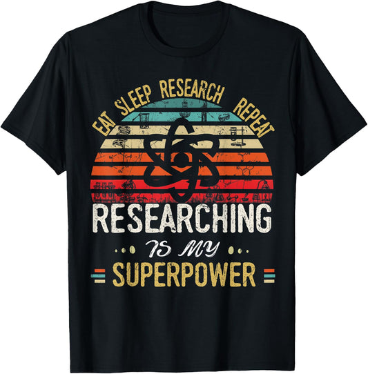 Eat Sleep Research Repeat Researching Is My Superpower T-Shirt - T-Shirt | Black