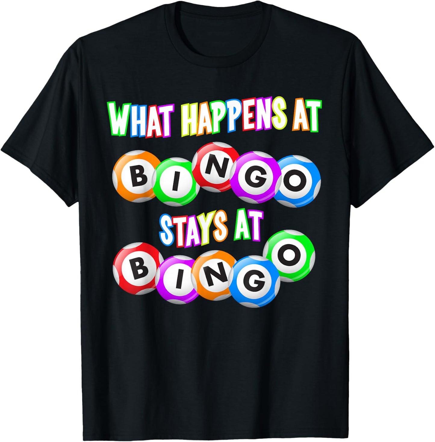 Funny Bingo King - What Happens at Bingo T-Shirt - T-Shirt | Black