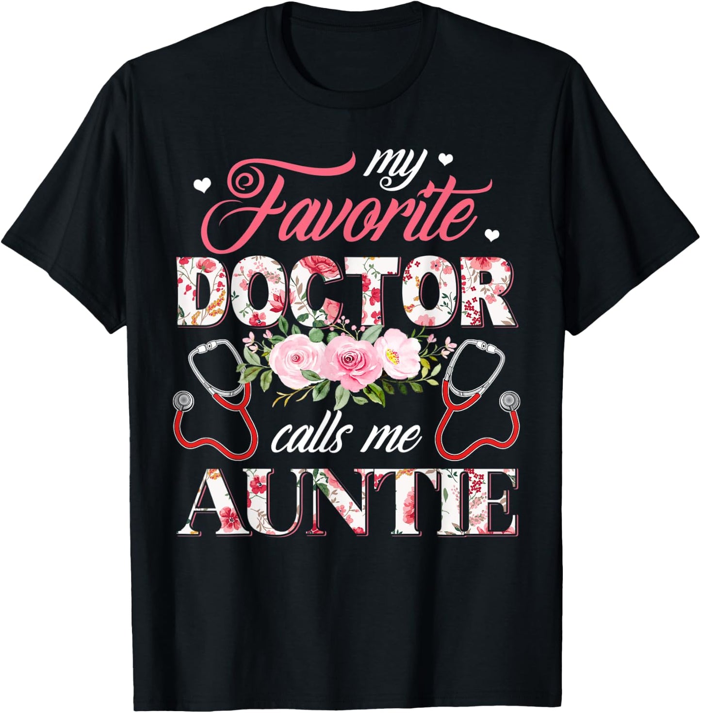 My Favorite Doctor Call Me Auntie Flower Happy Mother's Day T-Shirt - T-Shirt | Black