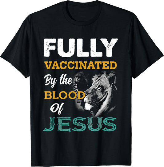 Fully Vaccinated By The Blood Of Jesus Lion God Christian T-Shirt - T-Shirt | Black