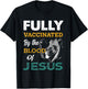 Fully Vaccinated By The Blood Of Jesus Lion God Christian T-Shirt - T-Shirt | Black