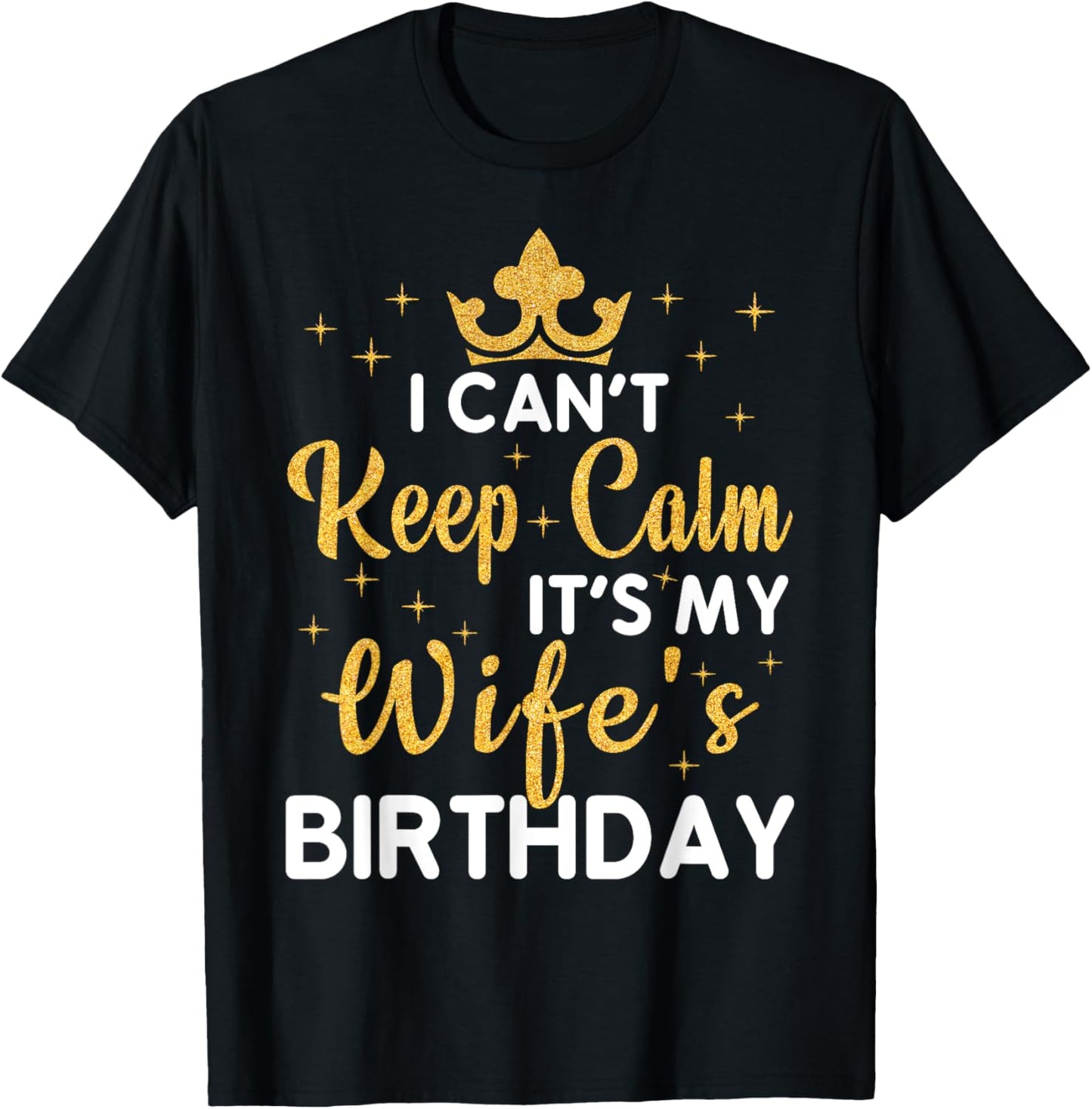 Husband Wife Couple I Can't Keep Calm It's My Wife Birthday T-Shirt - T-Shirt | Black