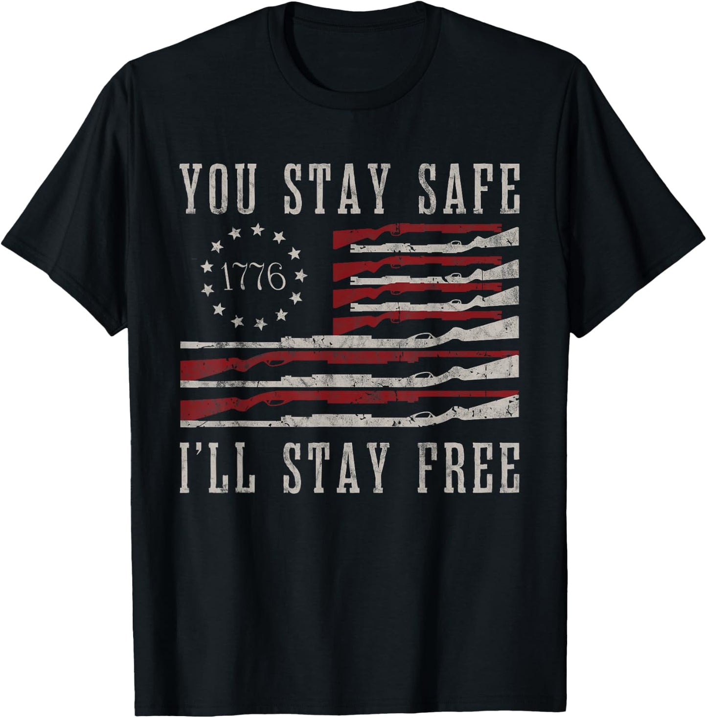 You Stay Safe I'll Stay Free T-Shirt - T-Shirt | Black