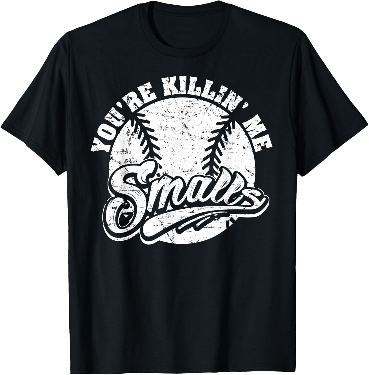 Cool You're Killin Me Smalls For Softball Enthusiast T-Shirt - T-Shirt | Black