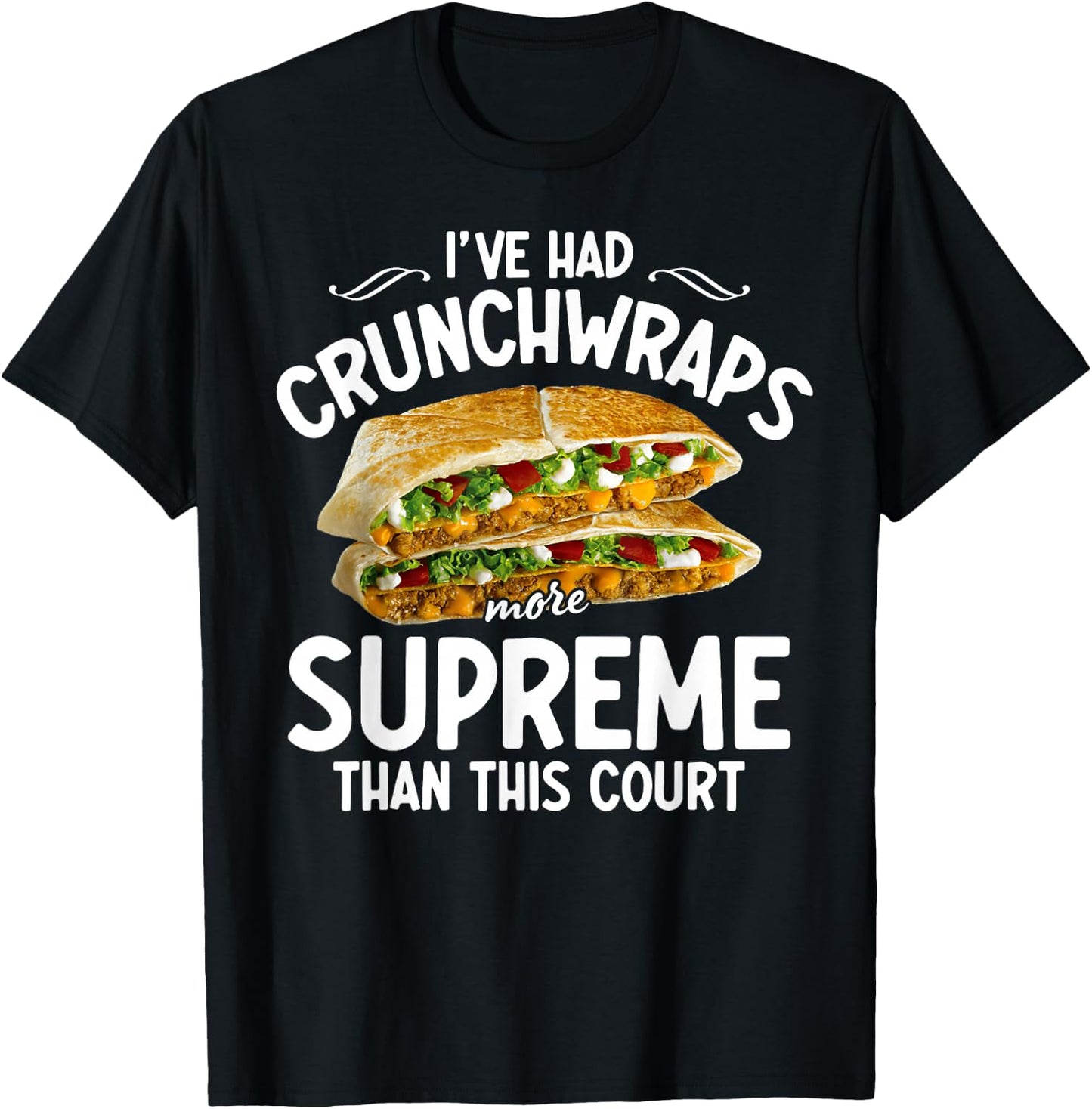 I've Had Crunchwraps More Supreme Than This Court T-Shirt - T-Shirt | Black