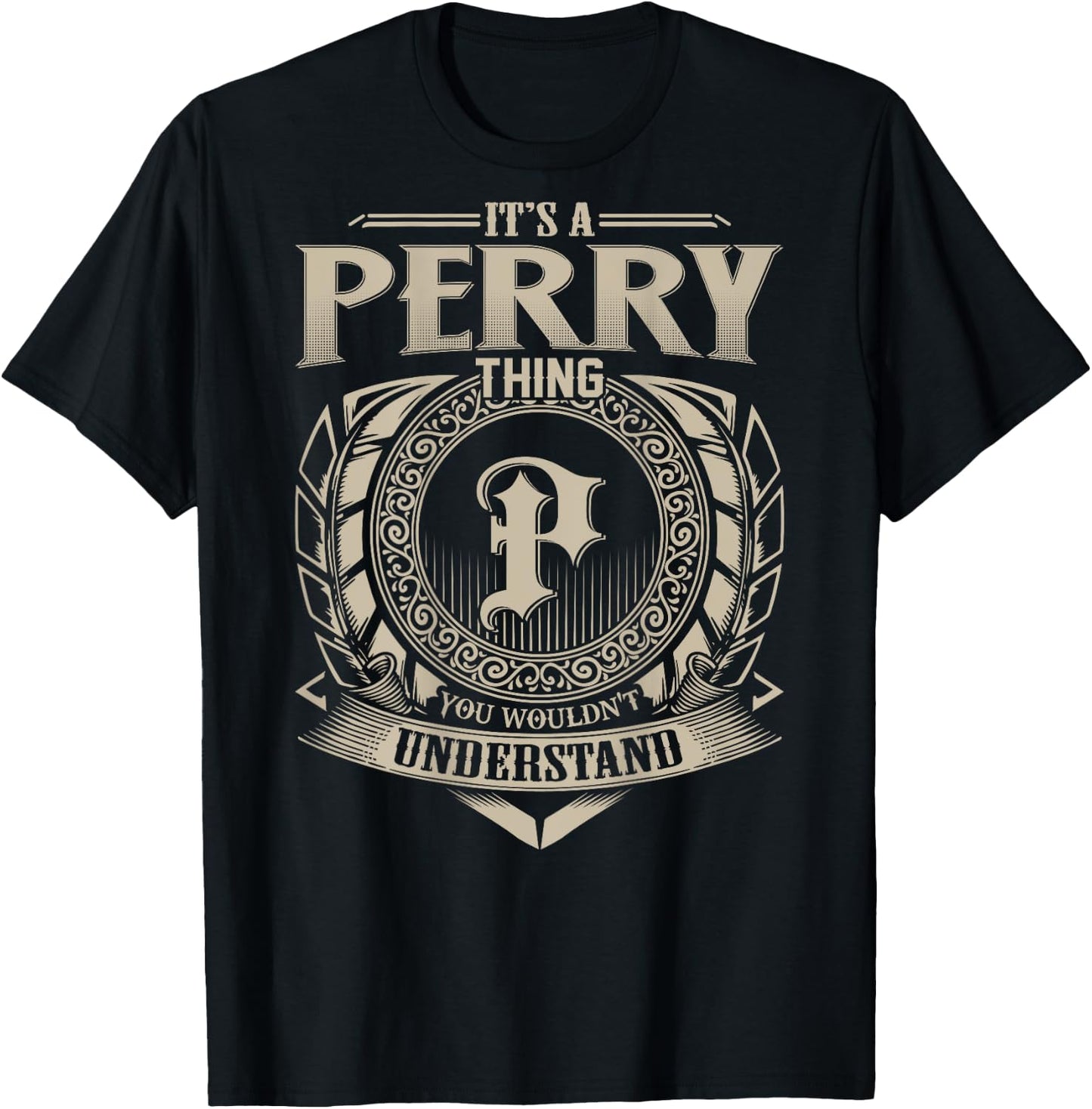 It's A PERRY Thing You Wouldn't Understand Family Name T-Shirt - T-Shirt | Black
