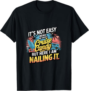 Its Not Easy Being My Wife's Cruise Candy But Here I Am T-Shirt - T-Shirt | Black