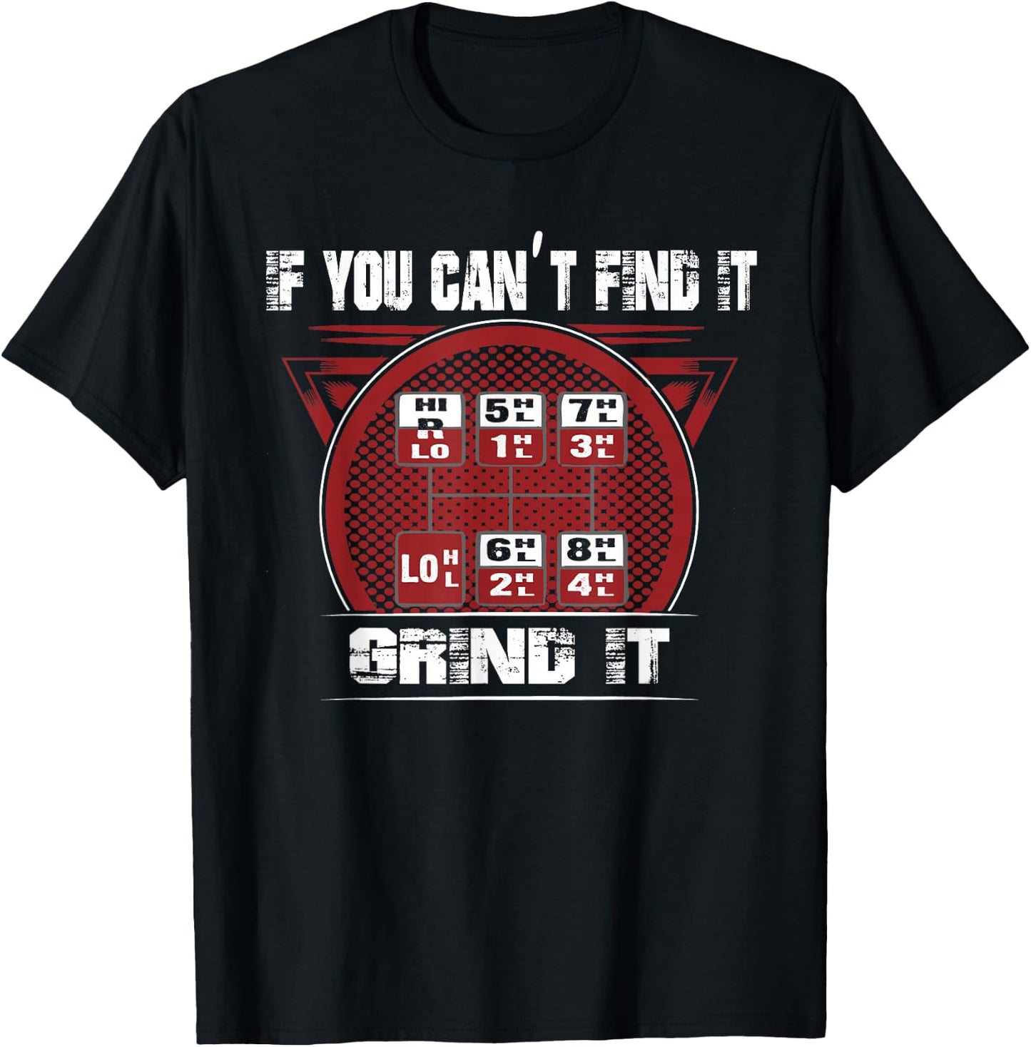 If you can't Find it - Grind It - Trucker shirt T-Shirt - T-Shirt | Black