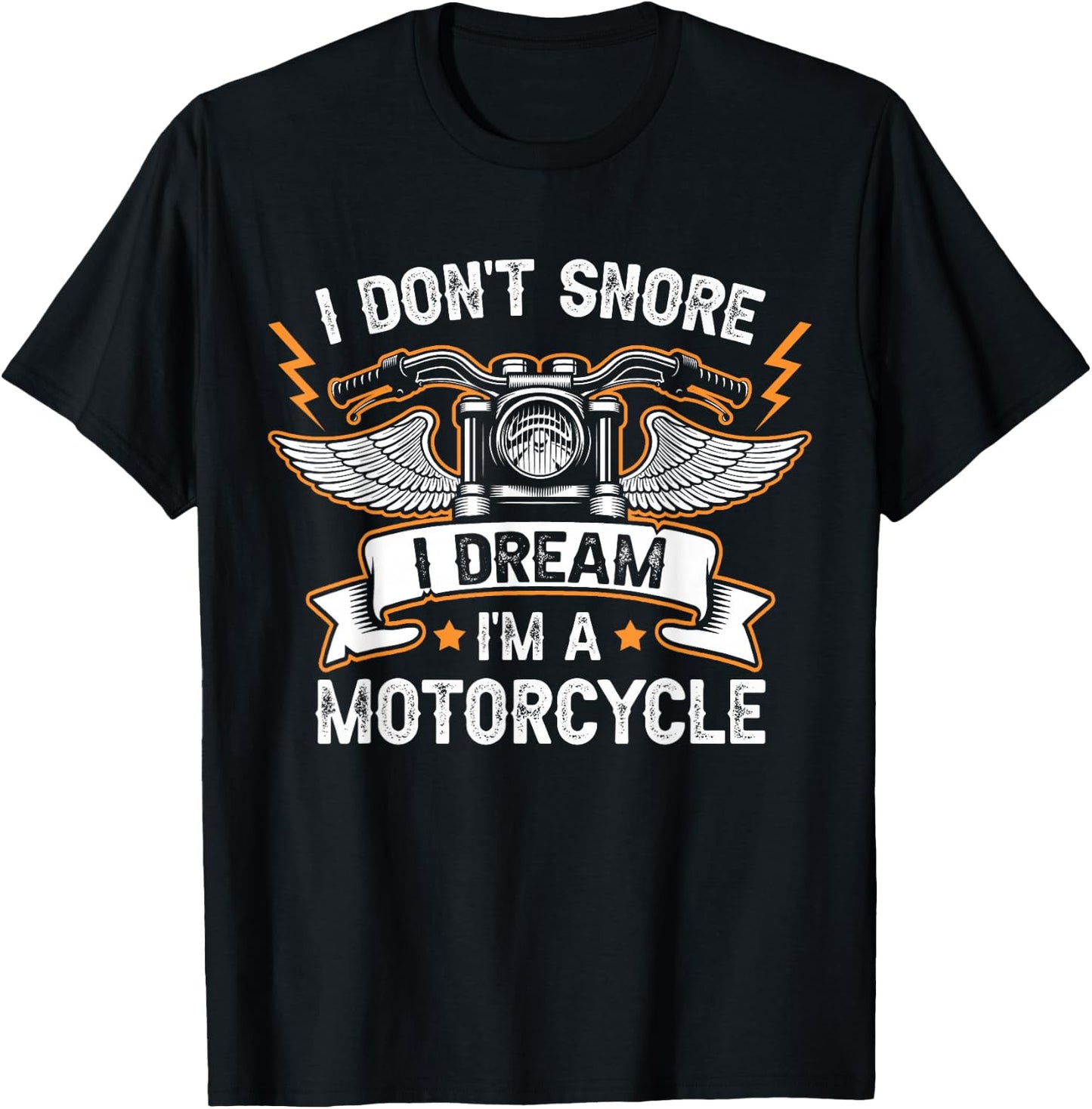 I Don't Snore I Dream I'm A Motorcycle Funny Motorcycle T-Shirt - T-Shirt | Black