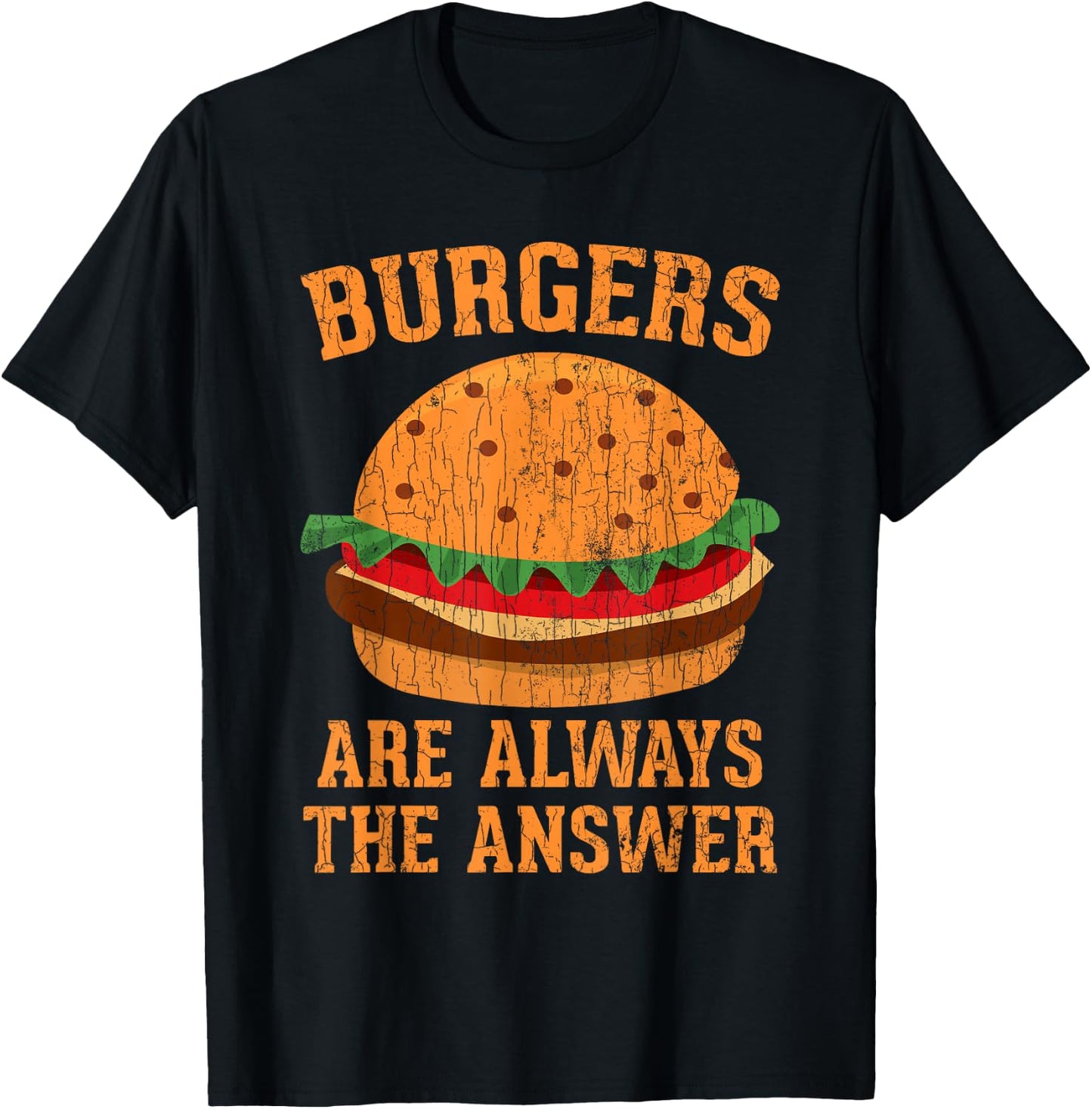 Burgers Are Always The Answer Funny Hamburger Burger Graphic T-Shirt - T-Shirt | Black