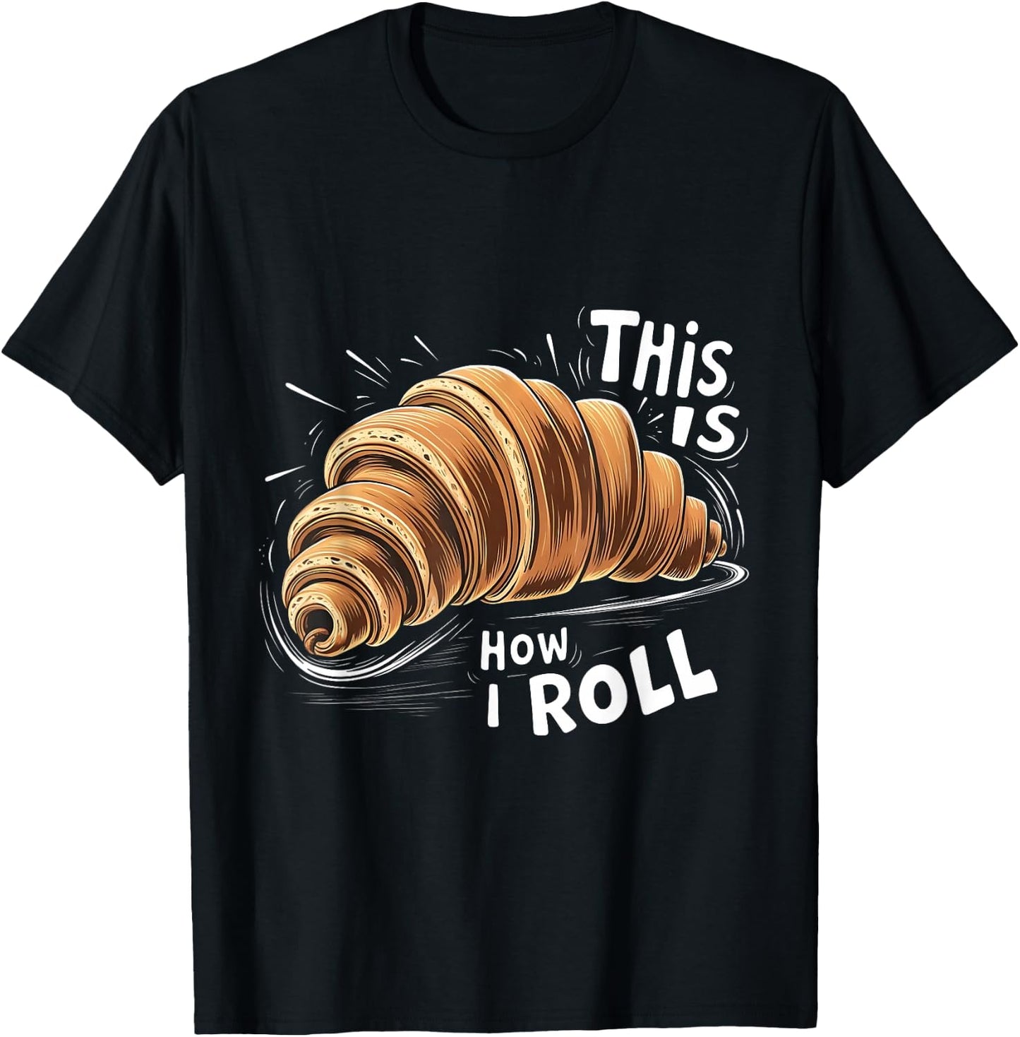 This is How I Roll Croissant French Bread Coffee Lover T-Shirt - T-Shirt | Black