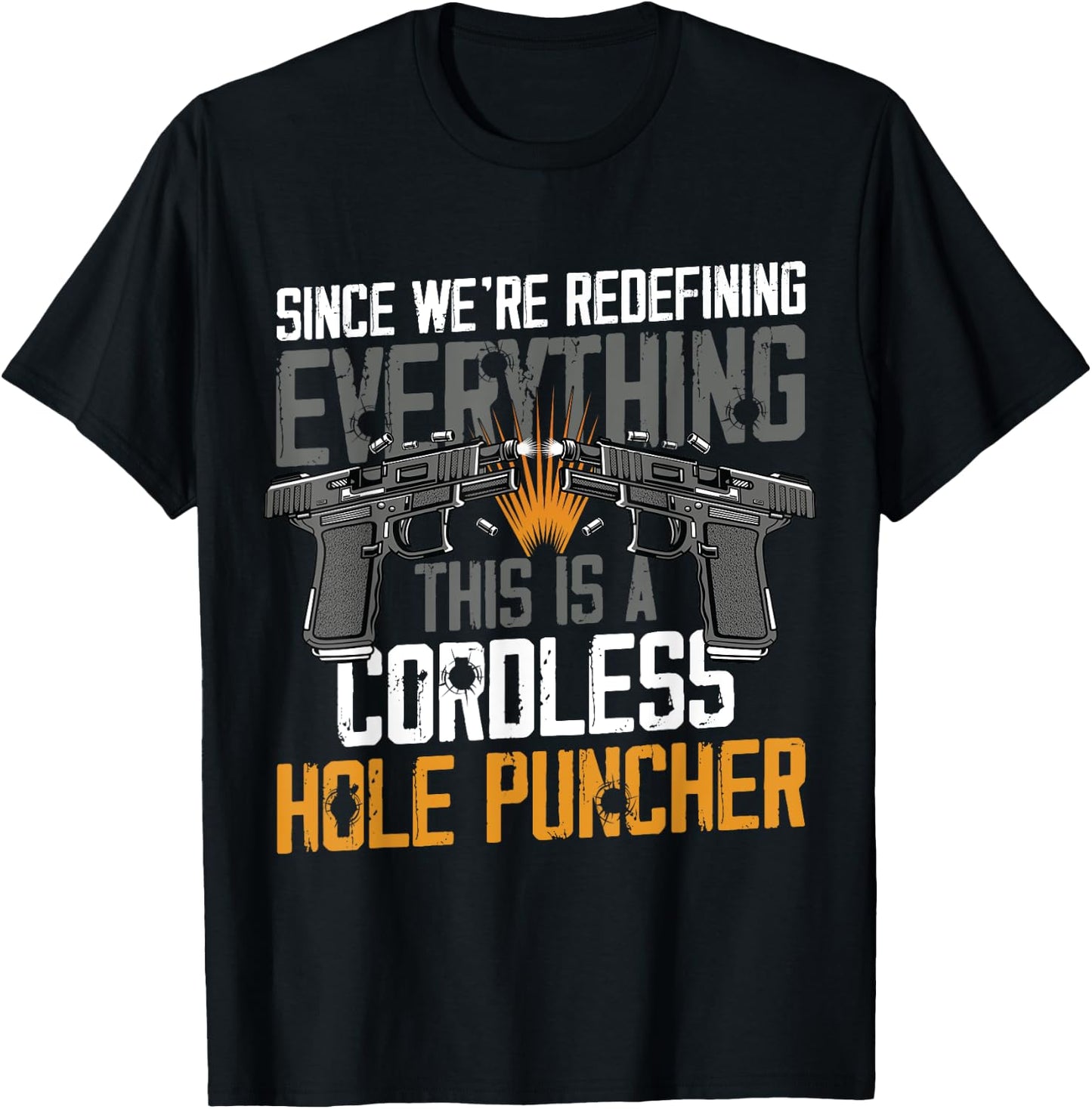We're Redefining Everything This Is A Cordless Hole Puncher T-Shirt - T-Shirt | Black