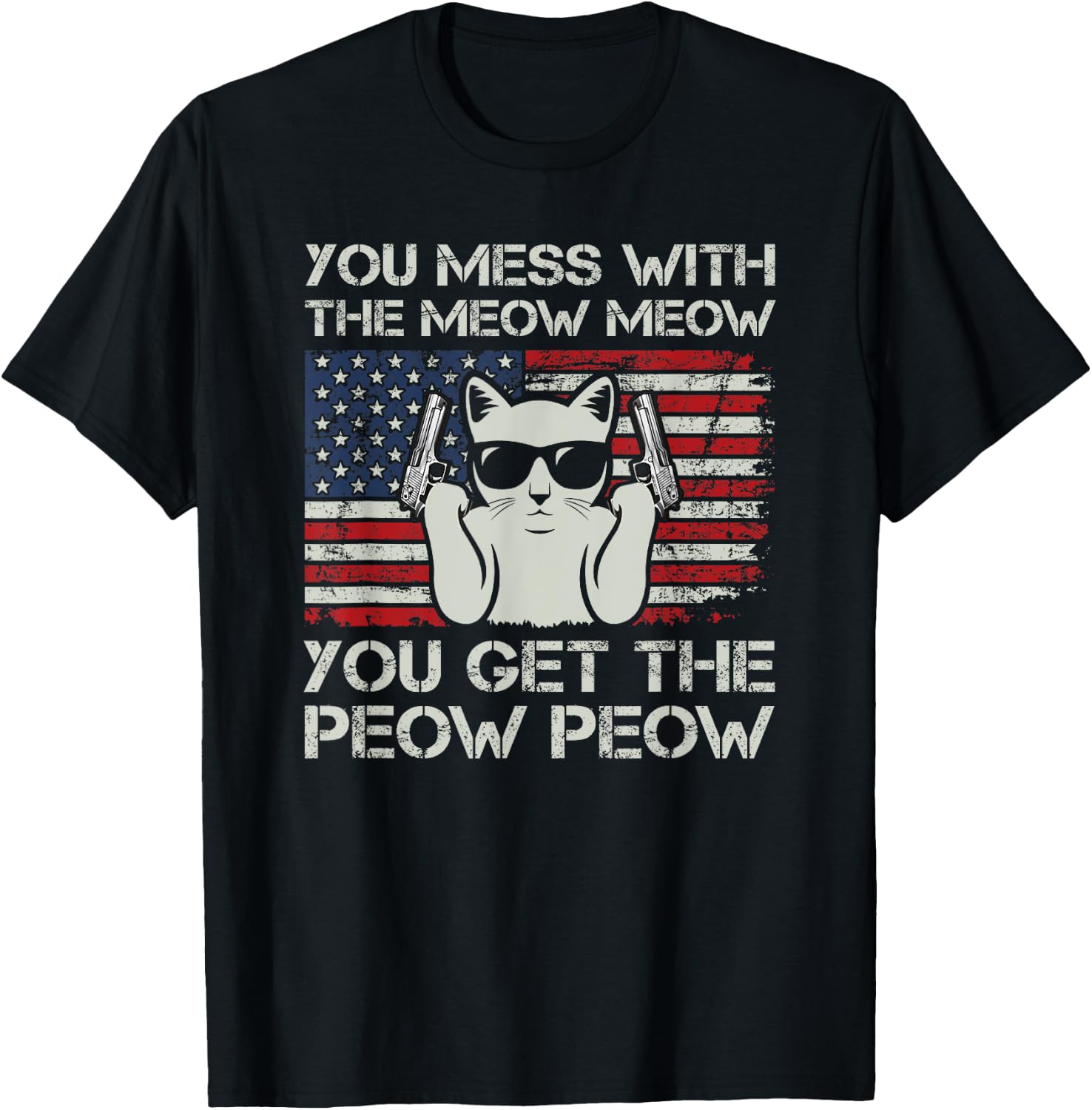 You Mess With The Meow Meow You Get The Peow Peow, Funny Cat T-Shirt - T-Shirt | Black