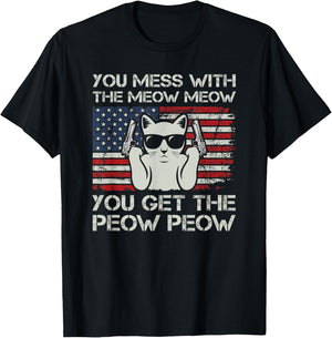 You Mess With The Meow Meow You Get The Peow Peow, Funny Cat T-Shirt - T-Shirt | Black
