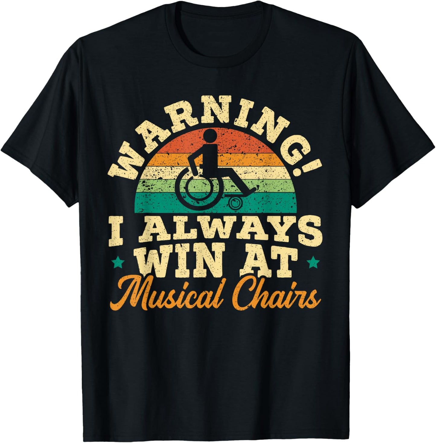 Wheelchair SteMi Apparel -Adults Black Small Modern Humorous Quote Short Sleeve Warning I Win At Musical Chairs T-Shirt - T-Shirt | Black