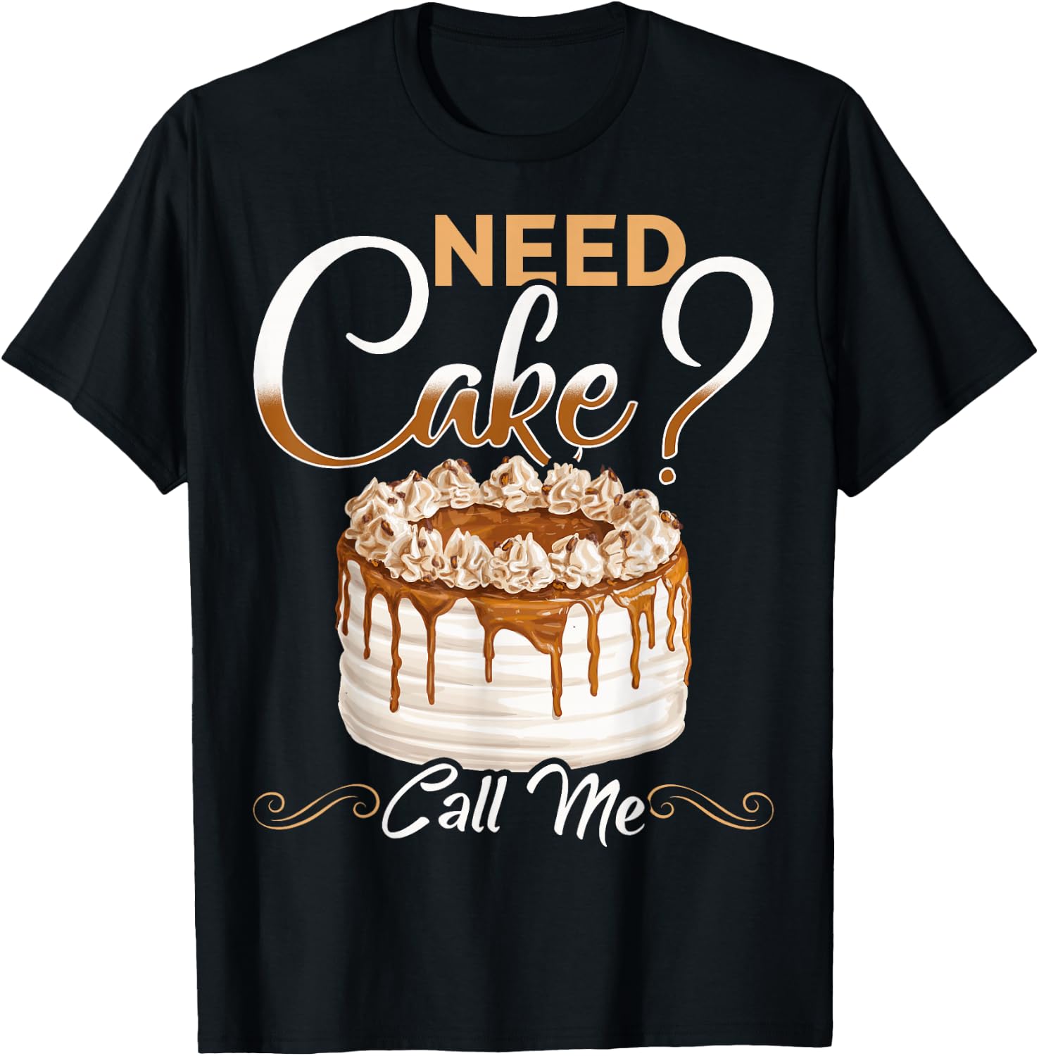 Baker Need Cake Call Me Baker Chef Cake Baker Bake T-Shirt - T-Shirt | Black