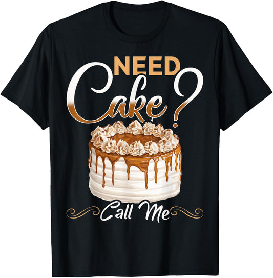 Baker Need Cake Call Me Baker Chef Cake Baker Bake T-Shirt - T-Shirt | Black
