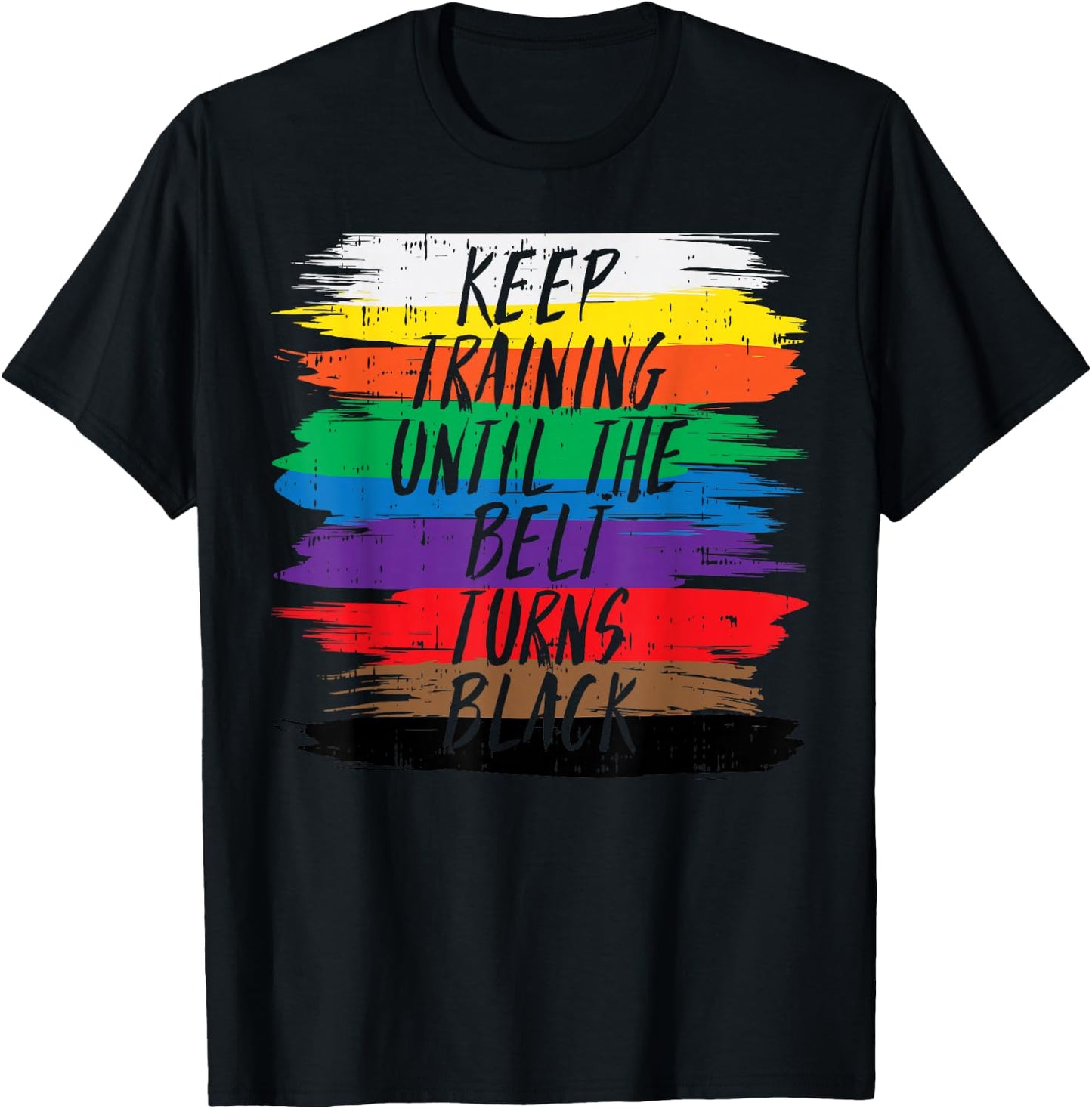 Keep Training Until Belt Turns Black Karate Martial Art Gift T-Shirt - T-Shirt | Black