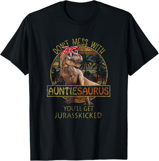 Don't Mess With Auntiesaurus You'll Get Jurasskicked T-Shirt - T-Shirt | Black