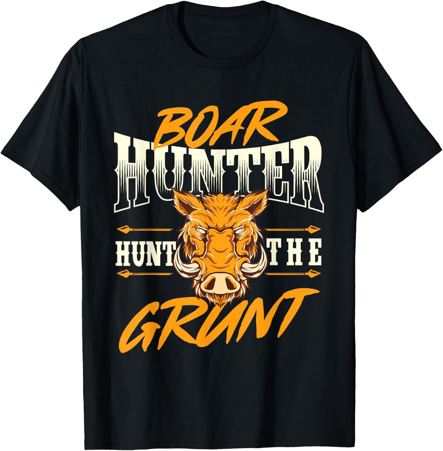 Boar Hunter Hunt The Grunt - Boar Hunting Wild Hog Hunter T-Shirt - T-Shirt | Black
