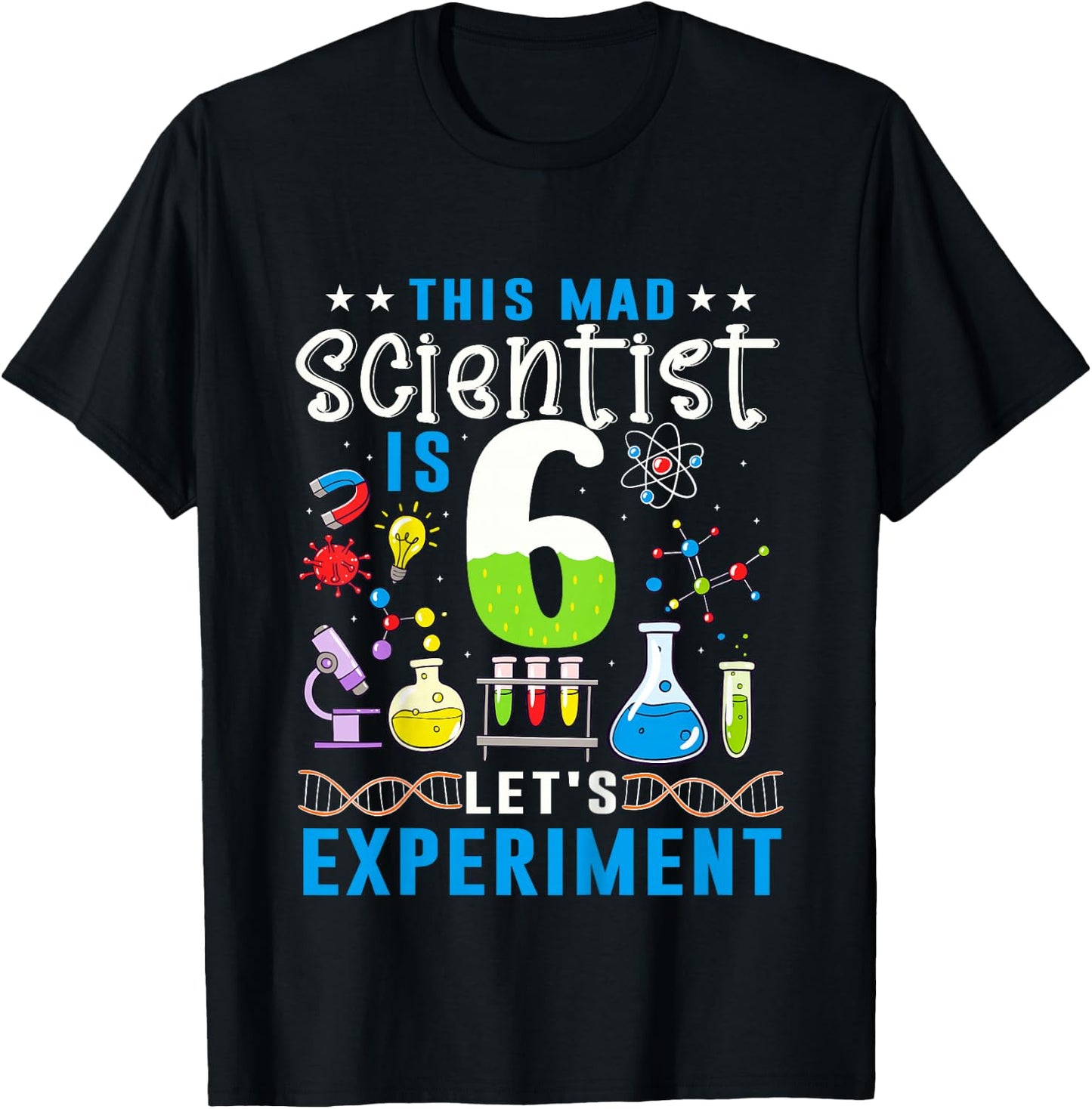 This Mad Scientist Is 6 Let's Experiment Science Lover T-Shirt - T-Shirt | Black